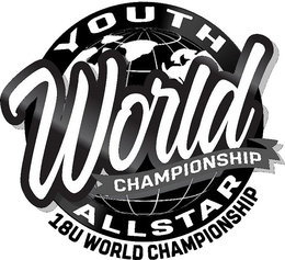 YOUTH WORLD CHAMPIONSHIP ALLSTAR 18U WORLD CHAMPIONSHIP trademark