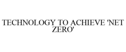 TECHNOLOGY TO ACHIEVE 'NET ZERO' trademark