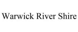 WARWICK RIVER SHIRE trademark