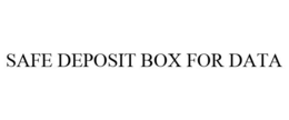 SAFE DEPOSIT BOX FOR DATA trademark