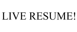 LIVE RESUME! trademark