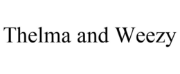 THELMA AND WEEZY trademark
