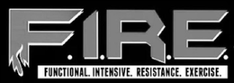 F.I.R.E. FUNCTIONAL. INTENSIVE. RESISTANCE. EXERCISE. trademark
