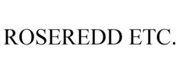 ROSEREDD ETC. trademark