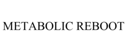 METABOLIC REBOOT trademark