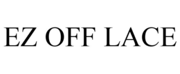 EZ OFF LACE trademark