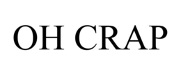 OH CRAP trademark