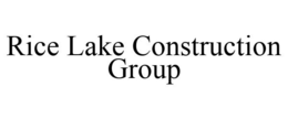 RICE LAKE CONSTRUCTION GROUP trademark
