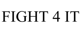 FIGHT 4 IT trademark