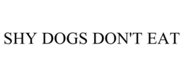 SHY DOGS DON'T EAT trademark