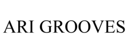 ARI GROOVES trademark