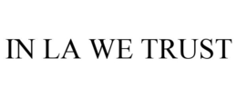 IN LA WE TRUST trademark