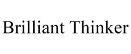 BRILLIANT THINKER trademark