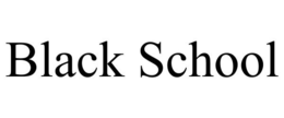 BLACK SCHOOL trademark