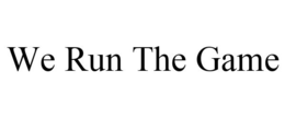 WE RUN THE GAME trademark