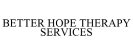 BETTER HOPE THERAPY SERVICES trademark