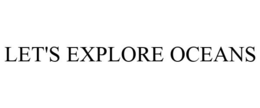 LET'S EXPLORE OCEANS trademark