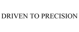 DRIVEN TO PRECISION trademark