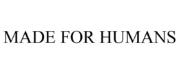 MADE FOR HUMANS trademark