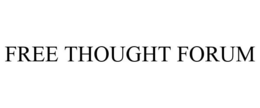 FREE THOUGHT FORUM trademark
