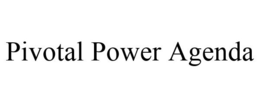 PIVOTAL POWER AGENDA trademark