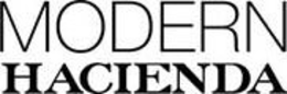 MODERN HACIENDA trademark