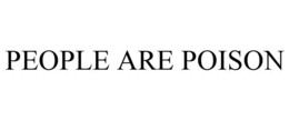 PEOPLE ARE POISON trademark