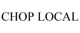CHOP LOCAL trademark