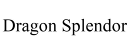 DRAGON SPLENDOR trademark