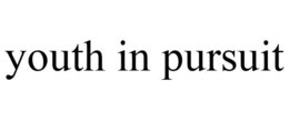 YOUTH IN PURSUIT trademark