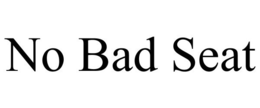 NO BAD SEAT trademark