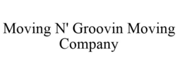 MOVING N' GROOVIN MOVING COMPANY trademark