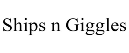 SHIPS N GIGGLES trademark