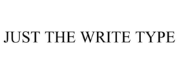 JUST THE WRITE TYPE trademark