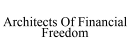 ARCHITECTS OF FINANCIAL FREEDOM trademark