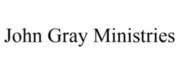 JOHN GRAY MINISTRIES trademark