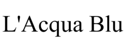 L'ACQUA BLU trademark