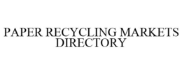 PAPER RECYCLING MARKETS DIRECTORY trademark