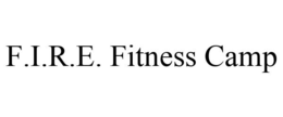 F.I.R.E. FITNESS CAMP trademark
