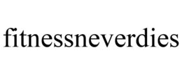 FITNESSNEVERDIES trademark