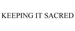 KEEPING IT SACRED trademark