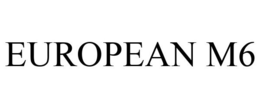 EUROPEAN M6 trademark