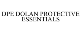 DPE DOLAN PROTECTIVE ESSENTIALS trademark