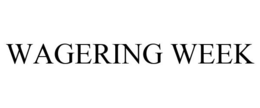WAGERING WEEK trademark