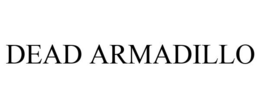 DEAD ARMADILLO trademark