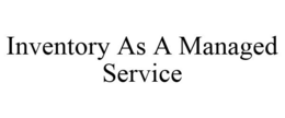 INVENTORY AS A MANAGED SERVICE trademark