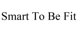 SMART TO BE FIT trademark
