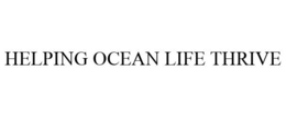 HELPING OCEAN LIFE THRIVE trademark