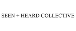 SEEN + HEARD COLLECTIVE trademark