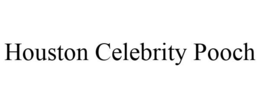 HOUSTON CELEBRITY POOCH trademark